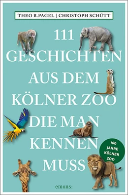 Abbildung von Pagel / Schütt | 111 Geschichten aus dem Kölner Zoo, die man kennen muss | 1. Auflage | 2022 | beck-shop.de