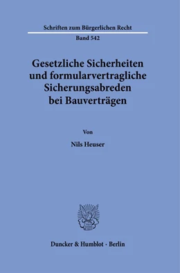 Abbildung von Heuser | Gesetzliche Sicherheiten und formularvertragliche Sicherungsabreden bei Bauverträgen. | 1. Auflage | 2022 | 542 | beck-shop.de