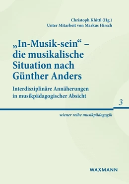 Abbildung von Khittl | „In-Musik-sein“ – die musikalische Situation nach Günther Anders | 1. Auflage | 2022 | 3 | beck-shop.de