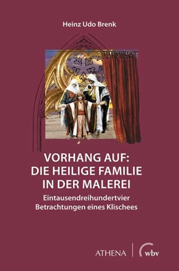 Abbildung von Brenk | Vorhang auf: Die Heilige Familie in der Malerei | 1. Auflage | 2021 | beck-shop.de