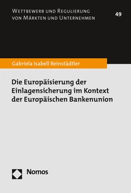Abbildung von Reinstädtler | Die Europäisierung der Einlagensicherung im Kontext der Europäischen Bankenunion | 1. Auflage | 2022 | 49 | beck-shop.de