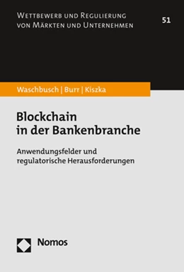 Abbildung von Waschbusch / Burr | Blockchain in der Bankenbranche | 1. Auflage | 2022 | 51 | beck-shop.de