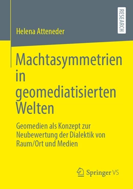 Abbildung von Atteneder | Machtasymmetrien in geomediatisierten Welten | 1. Auflage | 2022 | beck-shop.de