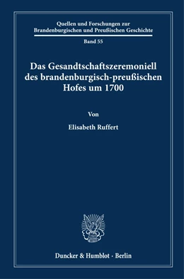 Abbildung von Ruffert | Das Gesandtschaftszeremoniell des brandenburgisch-preußischen Hofes um 1700. | 1. Auflage | 2022 | 55 | beck-shop.de