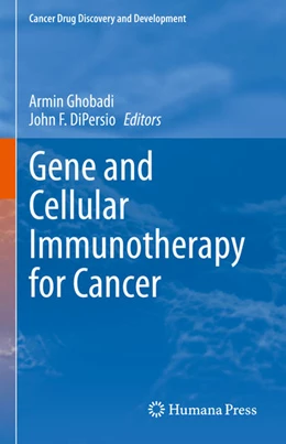 Abbildung von Ghobadi / Dipersio | Gene and Cellular Immunotherapy for Cancer | 1. Auflage | 2022 | beck-shop.de