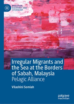 Abbildung von Somiah | Irregular Migrants and the Sea at the Borders of Sabah, Malaysia | 1. Auflage | 2022 | beck-shop.de