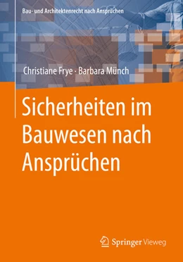 Abbildung von Frye / Münch | Sicherheiten im Bauwesen nach Ansprüchen | 1. Auflage | 2022 | beck-shop.de
