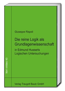 Abbildung von Rispoli / Sepp | Die reine Logik als Grundlagenwissenschaft in Edmund Husserls Logischen Untersuchungen | 1. Auflage | 2021 | beck-shop.de