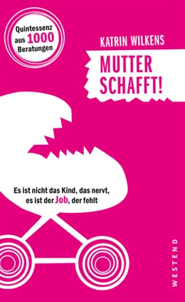 Abbildung von Wilkens | Mutter schafft! | 1. Auflage | 2019 | beck-shop.de