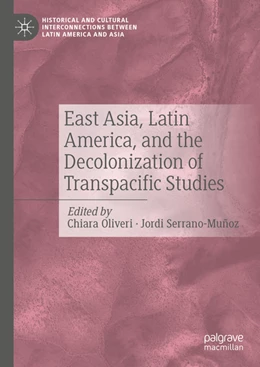 Abbildung von Olivieri / Serrano-Muñoz | East Asia, Latin America, and the Decolonization of Transpacific Studies | 1. Auflage | 2022 | beck-shop.de