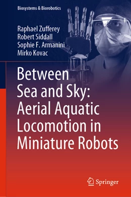 Abbildung von Zufferey / Siddall | Between Sea and Sky: Aerial Aquatic Locomotion in Miniature Robots | 1. Auflage | 2022 | beck-shop.de