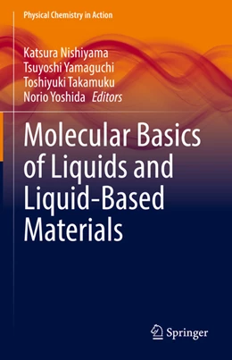 Abbildung von Nishiyama / Yamaguchi | Molecular Basics of Liquids and Liquid-Based Materials | 1. Auflage | 2022 | beck-shop.de