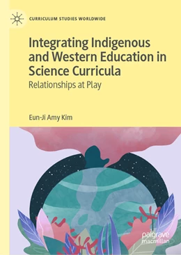 Abbildung von Kim | Integrating Indigenous and Western Education in Science Curricula | 1. Auflage | 2022 | beck-shop.de