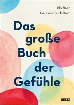 Abbildung von Baer / Frick-Baer | Das große Buch der Gefühle | 6. Auflage | 2022 | beck-shop.de