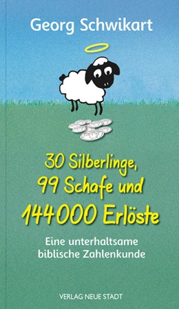 Abbildung von Schwikart | 30 Silberlinge, 99 Schafe und 144000 Erlöste | 1. Auflage | 2022 | beck-shop.de