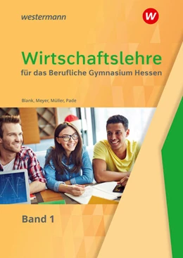 Abbildung von Meyer / Blank | Wirtschaftslehre 1. Schülerband. Für das Berufliche Gymnasium in Hessen | 2. Auflage | 2022 | beck-shop.de