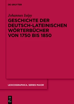 Abbildung von Isépy | Geschichte der deutsch-lateinischen Wörterbücher von 1750 bis 1850 | 1. Auflage | 2022 | beck-shop.de