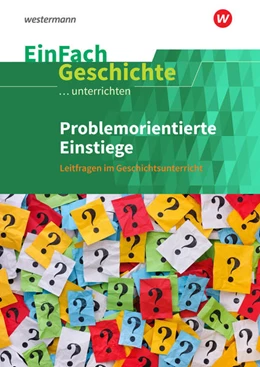 Abbildung von Hellberg / Roth | Problemorientierte Einstiege. EinFach Geschichte ...unterrichten | 1. Auflage | 2022 | beck-shop.de