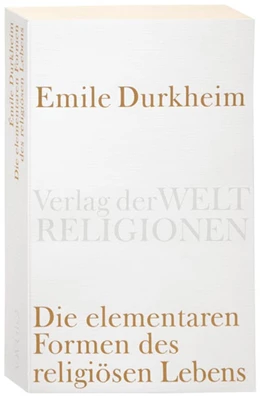 Abbildung von Durkheim | Die elementaren Formen des religiösen Lebens. | 6. Auflage | 2007 | beck-shop.de