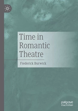 Abbildung von Burwick | Time in Romantic Theatre | 1. Auflage | 2022 | beck-shop.de