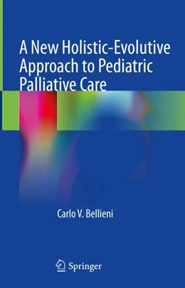 Abbildung von Bellieni | A New Holistic-Evolutive Approach to Pediatric Palliative Care | 1. Auflage | 2022 | beck-shop.de