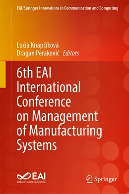 Abbildung von Knapcíková / Perakovic | 6th EAI International Conference on Management of Manufacturing Systems | 1. Auflage | 2022 | beck-shop.de
