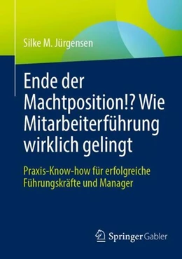 Abbildung von Jürgensen | Ende der Machtposition!? Wie Mitarbeiterführung wirklich gelingt | 1. Auflage | 2022 | beck-shop.de