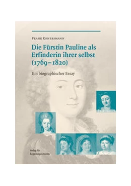 Abbildung von Konersmann | Die Fürstin Pauline (1769-1820) als Erfinderin ihrer selbst | 1. Auflage | 2020 | beck-shop.de