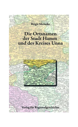 Abbildung von Meineke | Die Ortsnamen der Stadt Hamm und des Kreises Unna | 1. Auflage | 2021 | 15 | beck-shop.de