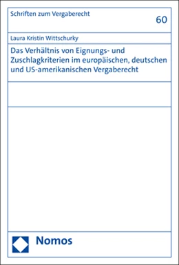 Abbildung von Wittschurky | Das Verhältnis von Eignungs- und Zuschlagkriterien im europäischen, deutschen und US-amerikanischen Vergaberecht | 1. Auflage | 2022 | 60 | beck-shop.de