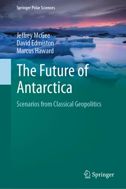 Abbildung von McGee / Edmiston | The Future of Antarctica | 1. Auflage | 2021 | beck-shop.de