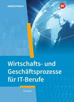 Abbildung von Gratzke | IT-Berufe. Wirtschafts- und Geschäftsprozesse: Schülerband | 7. Auflage | 2022 | beck-shop.de