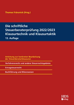 Abbildung von Fränznick / Freichel | Die schriftliche Steuerberaterprüfung 2022/2023 Klausurtechnik und Klausurtaktik | 13. Auflage | 2022 | beck-shop.de