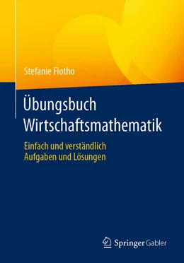 Abbildung von Flotho | Übungsbuch Wirtschaftsmathematik | 1. Auflage | 2021 | beck-shop.de