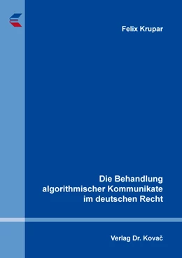 Abbildung von Krupar | Die Behandlung algorithmischer Kommunikate im deutschen Recht | 1. Auflage | 2022 | 153 | beck-shop.de
