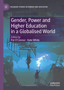 Abbildung von O'Connor / White | Gender, Power and Higher Education in a Globalised World | 1. Auflage | 2021 | beck-shop.de