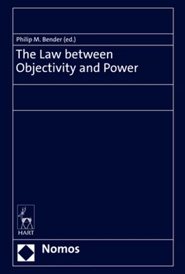 Abbildung von Bender | The Law between Objectivity and Power | 1. Auflage | 2022 | beck-shop.de