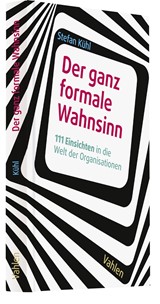 Abbildung von Kühl | Der ganz formale Wahnsinn - 111 Einsichten in die Welt der Organisationen | 2023 | beck-shop.de