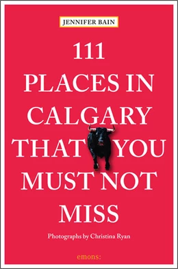 Abbildung von Bain | 111 Places in Calgary That You Must Not Miss | 2. Auflage | 2022 | beck-shop.de