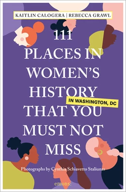Abbildung von Calogera / Grawl | 111 Places in Women's History in Washington That You Must Not Miss | 2. Auflage | 2022 | beck-shop.de