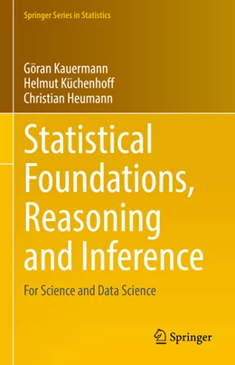 Abbildung von Kauermann / Küchenhoff | Statistical Foundations, Reasoning and Inference | 1. Auflage | 2021 | beck-shop.de