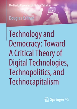 Abbildung von Kellner | Technology and Democracy: Toward A Critical Theory of Digital Technologies, Technopolitics, and Technocapitalism | 1. Auflage | 2021 | beck-shop.de