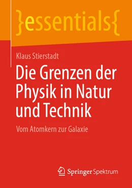 Abbildung von Stierstadt | Die Grenzen der Physik in Natur und Technik | 1. Auflage | 2021 | beck-shop.de