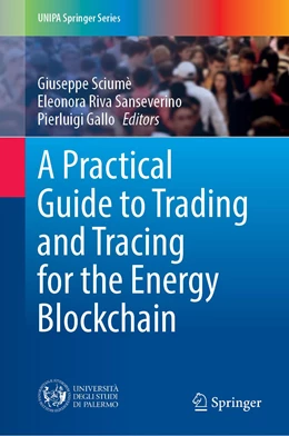 Abbildung von Sciumè / Riva Sanseverino | A Practical Guide to Trading and Tracing for the Energy Blockchain | 1. Auflage | 2022 | beck-shop.de