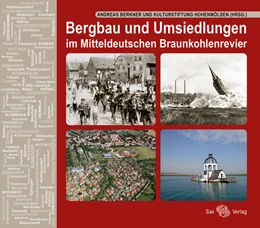 Abbildung von Berkner / Kulturstiftung Hohenmölsen e. V. | Bergbau und Umsiedlungen im Mitteldeutschen Braunkohlenrevier | 1. Auflage | 2022 | beck-shop.de