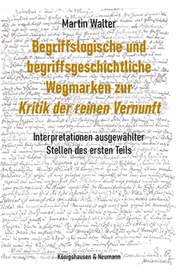 Abbildung von Walter | Begriffslogische und begriffsgeschichtliche Wegmarken zur ,Kritik der reinen Vernunft’ | 1. Auflage | 2022 | beck-shop.de