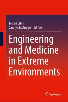 Abbildung von Cibis / McGregor AM | Engineering and Medicine in Extreme Environments | 1. Auflage | 2022 | beck-shop.de