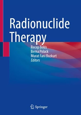 Abbildung von Bekis / Polack | Radionuclide Therapy | 1. Auflage | 2022 | beck-shop.de