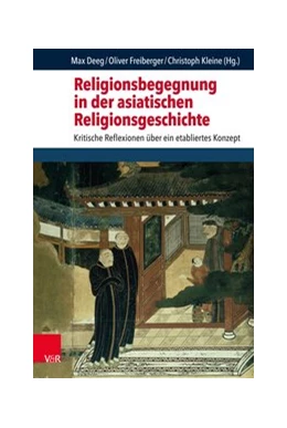 Abbildung von Deeg / Freiberger | Religionsbegegnung in der asiatischen Religionsgeschichte | 1. Auflage | 2019 | beck-shop.de