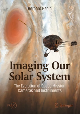 Abbildung von Henin | Imaging Our Solar System: The Evolution of Space Mission Cameras and Instruments | 1. Auflage | 2022 | beck-shop.de